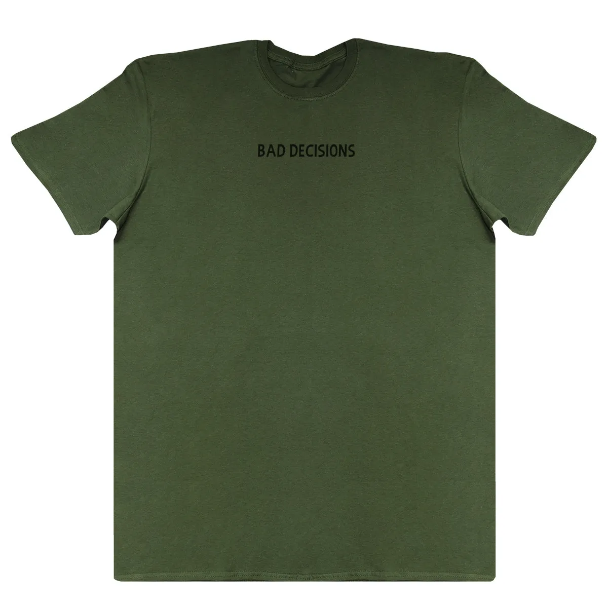 Bad Decisions - New Style Huge Comfy T-Shirt