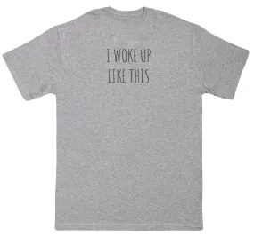 I Woke Up Like This - Kids Oversized Comfy T-Shirt